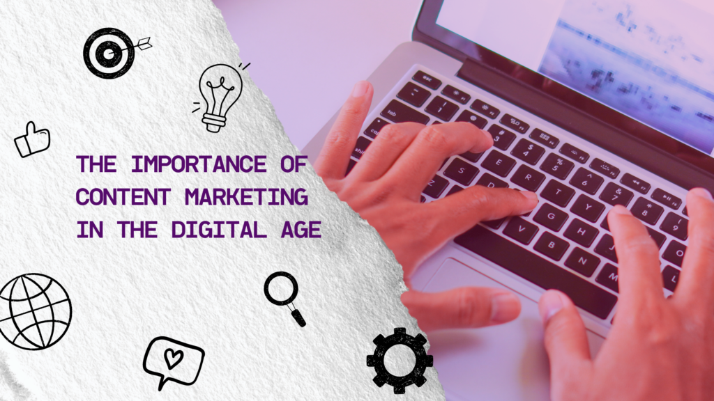 The Importance of Content Marketing in the Digital Age